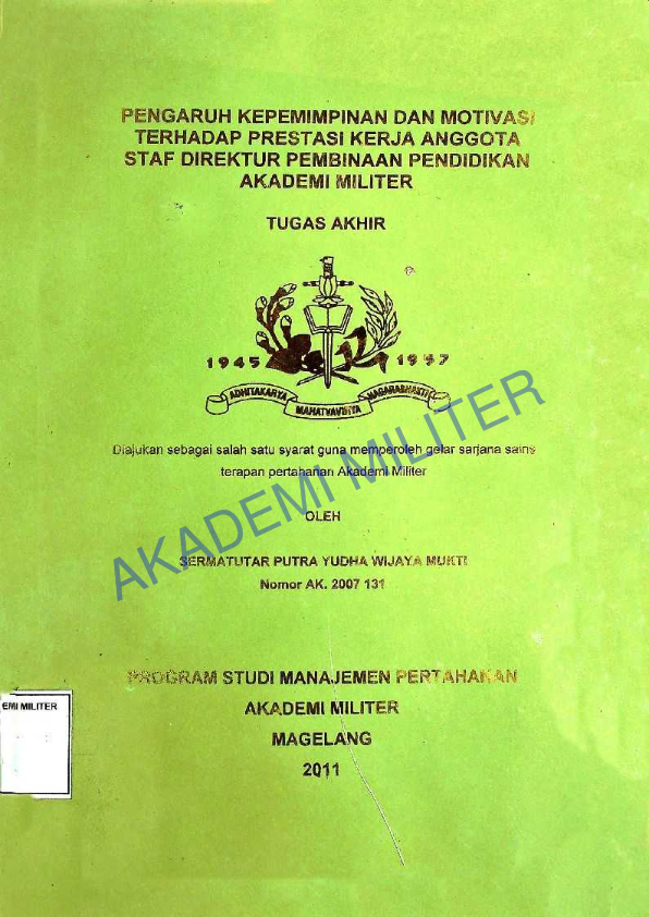 PENGARUH KEPEMIMPINAN DAN MOTIVASI TERHADAP PRESTASI KERJA ANGGOTA STAF DIREKTUR PEMBINAAN PENDIDIKAN AKADEMI MILITER